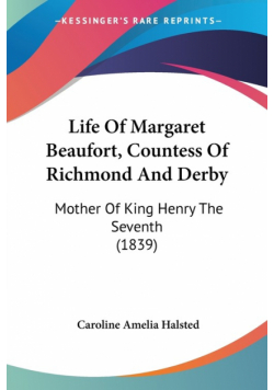 Life Of Margaret Beaufort, Countess Of Richmond And Derby