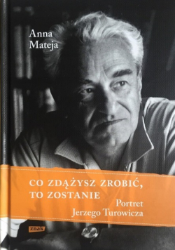 Co zdążysz zrobić to zostanie portret Jerzego Turowicza