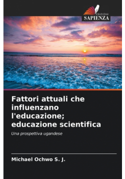 Fattori attuali che influenzano l'educazione; educazione scientifica