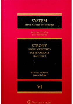 System Prawa Karnego Procesowego Tom VI Strony i inni uczestnicy postępowania karnego