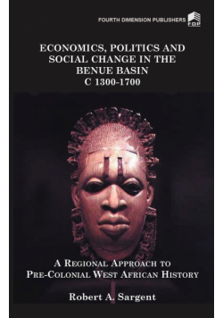 Economics, Politics and Social Change in the Benue Basin C1300-1700