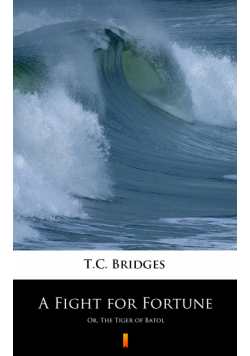 A Fight for Fortune. Or, The Tiger of Batol