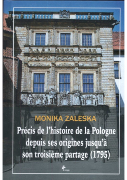 Precis de l'histoire de la Pologne depuis ses origines jusqua son troisieme partage
