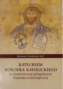 Katechizm Kościoła Katolickiego w ekumenicznej perspektywie dogmatycznoteologicznej