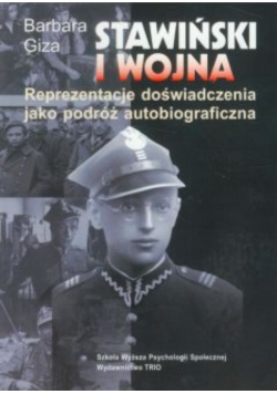 Stawiński i wojna Reprezentacje doświadczenia jako podróż autobiograficzna