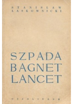 Szpada bagnet lancet moje wspomnienia