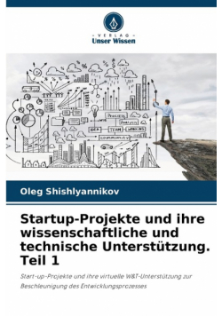 Startup-Projekte und ihre wissenschaftliche und technische Unterstützung. Teil 1