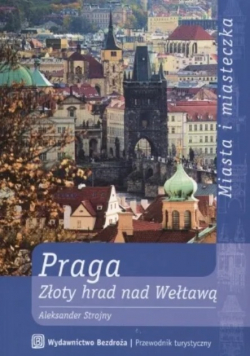 Miasta i miasteczka Praga Złoty Hrad nad Wełtawą