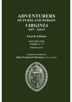 Adventurers of Purse and Person, Virginia, 1607-1624/5. Fourth Edition. Volume One, Families A-F, Part B