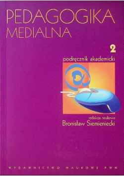 Pedagogika medialna Tom 2 Podręcznik akademicki
