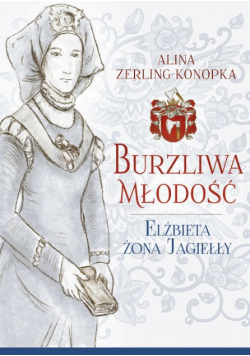 Burzliwa młodość Elżbieta żona Jagiełły