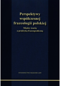 Perspektywy współczesnej frazeologii polskiej