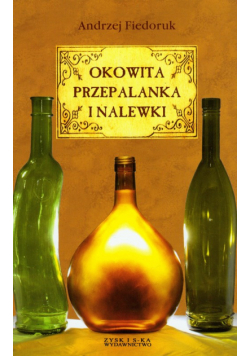 Okowita przepalanka i nalewki