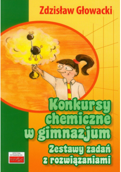 Konkursy chemiczne w gimnazjum Zestawy zadań z rozwiązaniami
