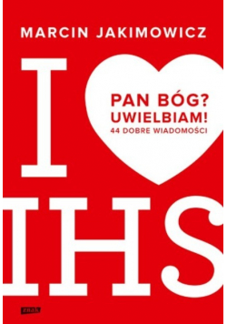Pan Bóg Uwielbiam 44 dobre wiadomości