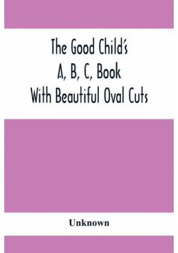 The Good Child'S A, B, C, Book