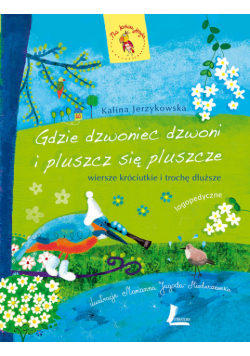 Gdzie dzwoniec dzwoni i pluszcz się pluszcze