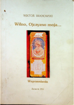 Wilno Ojczyzno moja