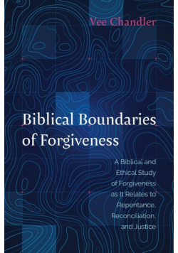 Biblical Boundaries of Forgiveness