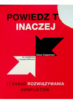 Powiedz to inaczej 17 zasad rozwiązywania konfliktów