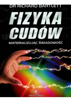 Fizyka cudów Materializując świadomość