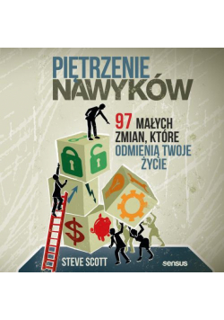 Piętrzenie nawyków. 97 małych zmian, które odmienią Twoje życie