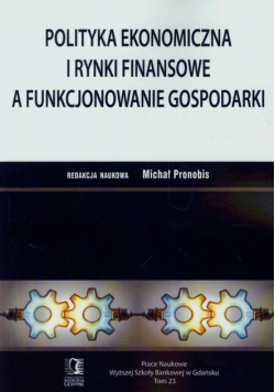 Polityka ekonomiczna i rynki finansowe a funkcjonowanie gospodarki