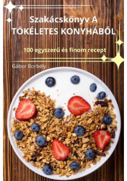 Szakácskönyv A TÖKÉLETES KONYHÁBÓL