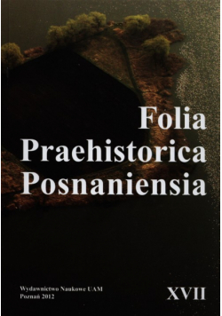 Folia Praehistorica Posnaniesia XVII