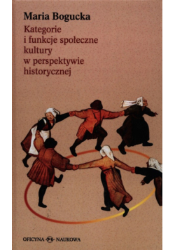 Kategorie i funkcje społeczne kultury w perspektywie historycznej