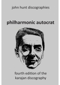 Philharmonic Autocrat the Discography of Herbert von Karajan (1908-1989).  4th edition.
