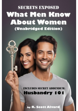 Secrets Exposed - What Men Know about Women (Unabridged Edition)