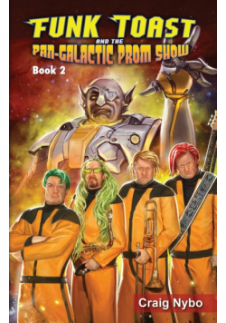 Funk Toast and the Pan-Galactic Prom Show (Special Color Edition)