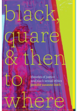 Black, Quare, and Then to Where