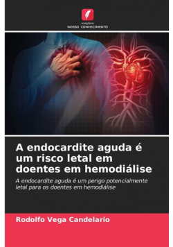 A endocardite aguda é um risco letal em doentes em hemodiálise