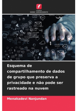Esquema de compartilhamento de dados de grupo que preserva a privacidade e não pode ser rastreado na nuvem