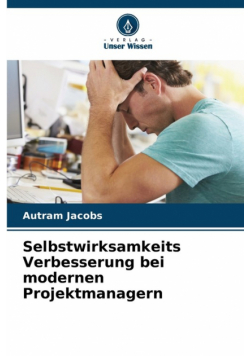 Selbstwirksamkeits Verbesserung bei modernen Projektmanagern