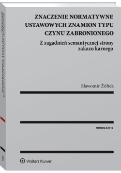 Znaczenie normatywne ustawowych znamion typu czynu zabronionego