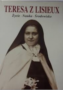 Teresa z Lisieux Życie nauka środowisko