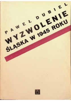 Wyzwolenie Śląska w 1945 roku