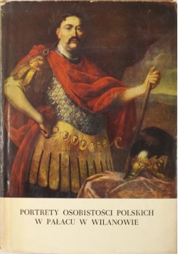 Portrety osobistości polskich w Pałacu w Wilanowie