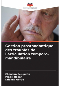 Gestion prosthodontique des troubles de l'articulation temporo-mandibulaire