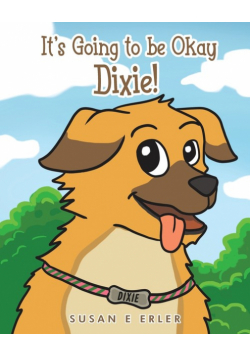 It's Going to be Okay Dixie!