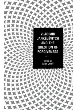 Vladimir Jankélévitch and the Question of Forgiveness