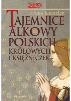 Tajemnice Alkowy Polskich Królowych i Księżniczek