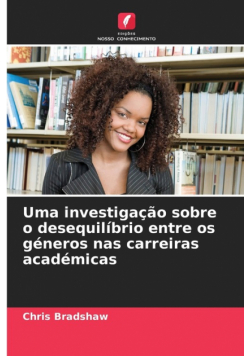 Uma investigação sobre o desequilíbrio entre os géneros nas carreiras académicas