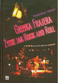 Gienka Frajera życie jak rock and roll