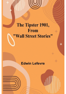 The Tipster 1901, From "Wall Street Stories"