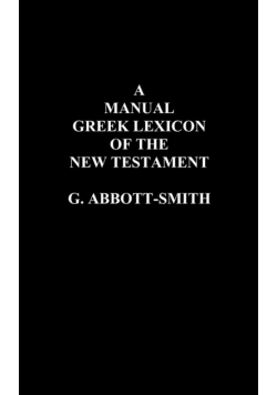 A Manual Greek Lexicon of the New Testament