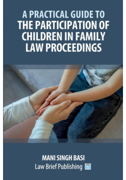 A Practical Guide to the Participation of Children in Family Law Proceedings